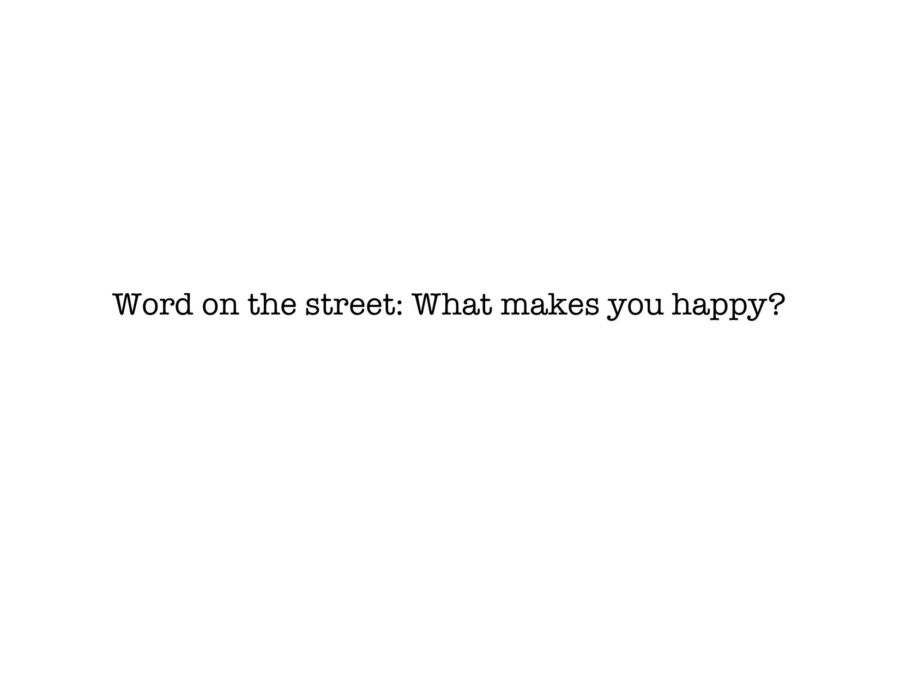 Word+on+the+street%3A+What+makes+you+happy%3F